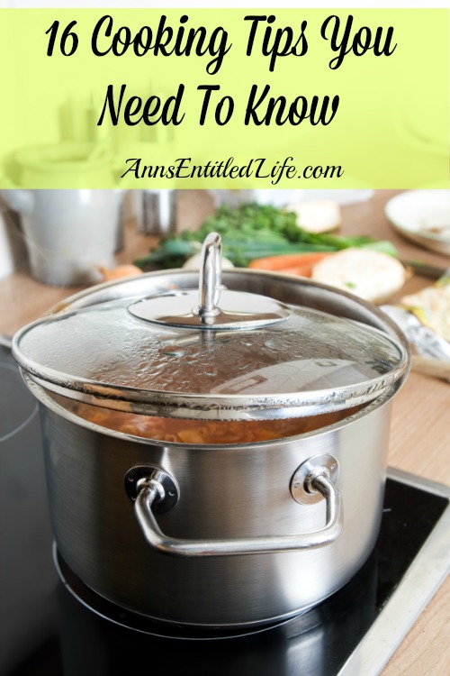 16 Cooking Tips You Need To Know. Cooking tips and tricks to make your cooking time in the kitchen faster, easier, with more delicious results. You won't want to miss these secrets to a better cooking experience. 