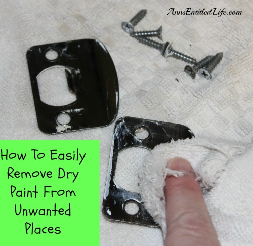 How To Easily Remove Dry Paint From Unwanted Places