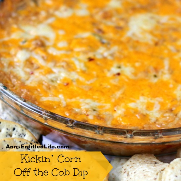 Kickin’ Corn off the Cob Dip. Want a little kick in your dip? When plain old dip just won’t cut it, try this Kickin’ Corn off the Cob Dip at your next get together and enjoy a spicy good time.