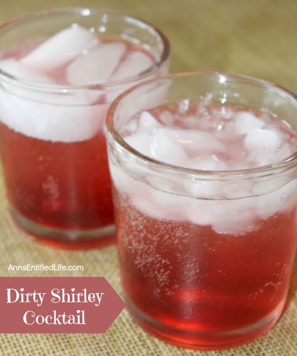 Dirty Shirley Cocktail; if you enjoyed the sweet taste of a  Shirley Temple as a child, try this Dirty Shirley Cocktail for adults. It is a delicious, grown-up twist to a childhood favorite.