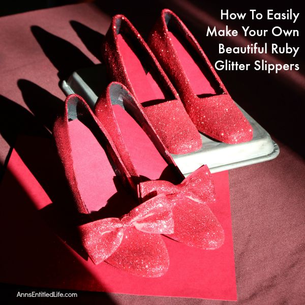 How To Easily Make Your Own Beautiful Ruby Glitter Slippers; ever wanted to own Dorthy from the Wizard of Oz Ruby Slippers? Well, now you can make your own ruby slippers employing these simple step by step instructions. Using these easy how-to instructions you can make your own inexpensive, beautiful ruby red slippers with glitter and paint to for wear or for decor.  Also included, how to make your own glitter sneakers! You will love them!