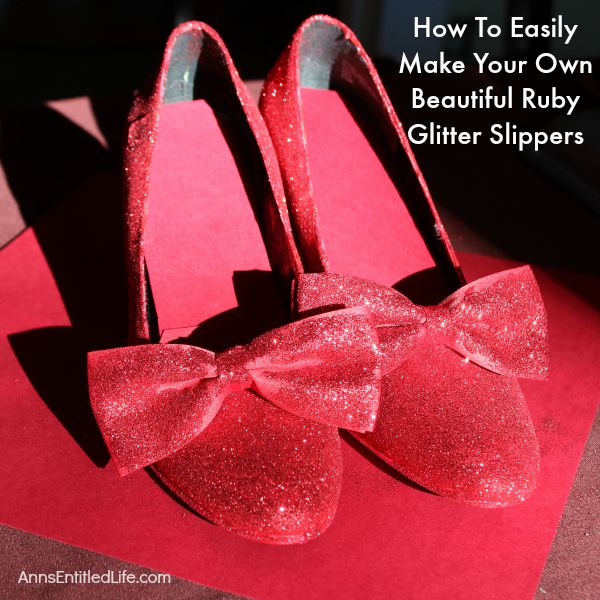 How To Easily Make Your Own Beautiful Ruby Glitter Slippers; ever wanted to own Dorthy from the Wizard of Oz Ruby Slippers? Well now you can make your own ruby slippers employing these simple step by step instructions. Using these easy how-to instructions you can make your own inexpensive, beautiful ruby red slippers with glitter and paint to for wear or for decor.  Also included, how to make your own glitter sneakers! You will love them!