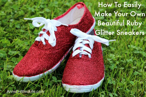 How To Easily Make Your Own Beautiful Ruby Glitter Slippers; ever wanted to own Dorthy from the Wizard of Oz Ruby Slippers? Well now you can make your own ruby slippers employing these simple step by step instructions. Using these easy how-to instructions you can make your own inexpensive, beautiful ruby red slippers with glitter and paint to for wear or for decor.  Also included, how to make your own glitter sneakers! You will love them!