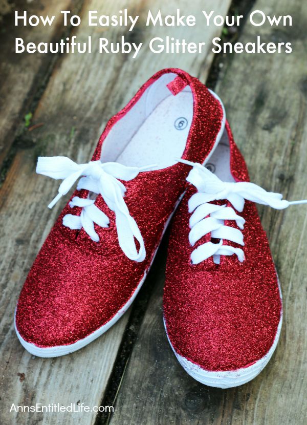 How To Easily Make Your Own Beautiful Ruby Glitter Slippers; ever wanted to own Dorthy from the Wizard of Oz Ruby Slippers? Well now you can make your own ruby slippers employing these simple step by step instructions. Using these easy how-to instructions you can make your own inexpensive, beautiful ruby red slippers with glitter and paint to for wear or for decor.  Also included, how to make your own glitter sneakers! You will love them!