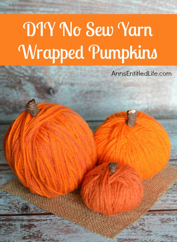 Easy DIY No-Sew Yarn Pumpkins; these No-Sew Yarn Wrapped Pumpkins are super easy to make, require no special crafting skills and are totally adorable. If you need a quick fall craft, or would like a (supervised) project for your children on a rainy weekend, these pumpkins are a terrific craft project.s