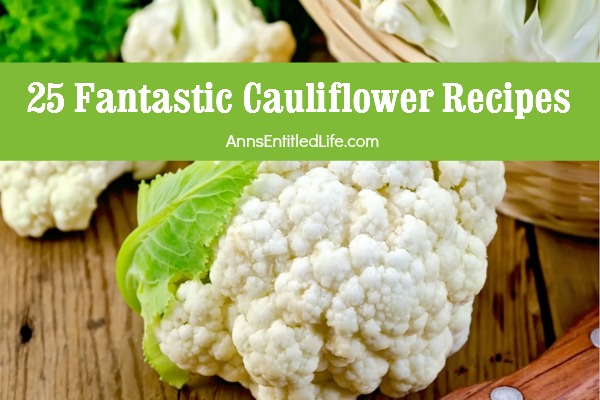 25 Fantastic Cauliflower Recipes; Perk up plain cauliflower with one of these 25 fantastic cauliflower recipes. From soups to casseroles, biscuits to fritters, there is a cauliflower recipe on this list sure to please even the most finicky eater!