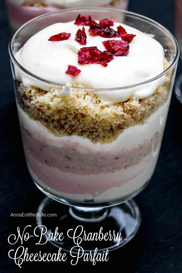 No-Bake Cranberry Cheesecake Parfait Recipe. A delicious, no muss, no fuss cheesecake parfait the whole family will enjoy. Special occasions, holidays or after dinner dessert, this No-Bake Cranberry Cheesecake Parfait is sure to hit the spot when you are craving an easy to make sweet.