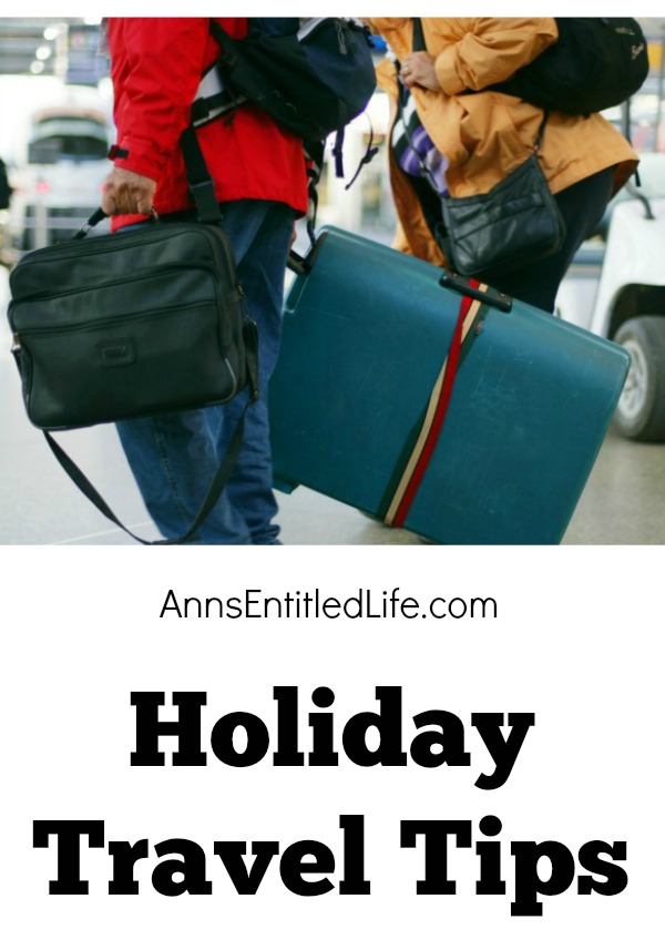 Holiday Travel Tips. Here are some holiday travel tips for those of you heading off to visit family and friends this holiday season. Travel is not always pleasant and sometimes can be extremely stressful, but these holiday travel tips are based on personal experience and shared in the hopes of making your holiday travel smooth and carefree.