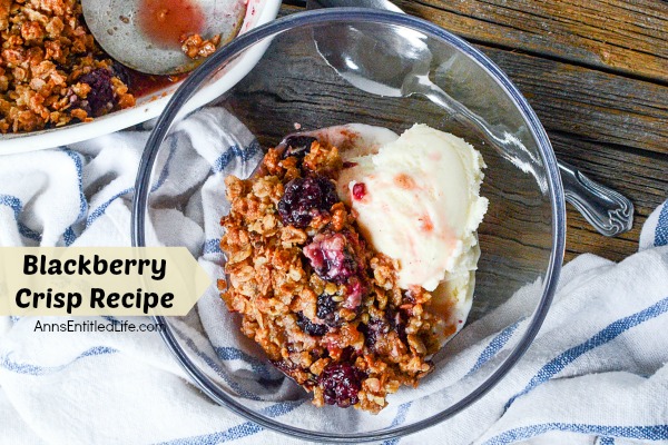 Blackberry Crisp Recipe. An easy to make, delicious dessert made with fresh blackberry. Your family will be asking for seconds of this wonderful blackberry crisp treat.