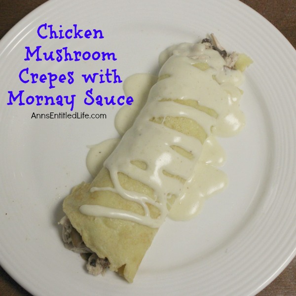 Chicken Mushroom Crepes with Mornay Sauce. A delicious chicken mushroom filling wrapped by a light and airy crepe, topped with Mornay sauce makes a wonderful breakfast or different lunch or dinner entree. Try this wonderful Chicken Mushroom Crepes with Mornay Sauce Recipe tonight!