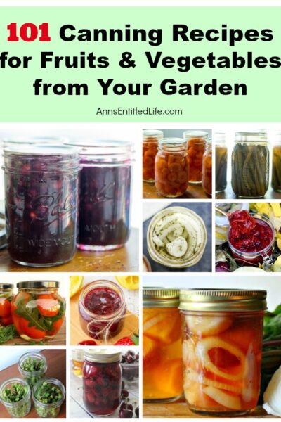 101 Canning Recipes for Fruits and Vegetables from Your Garden. From asparagus to zucchini and from apples to watermelon, there is a canning recipe for nearly every fruit or vegetable you can grow in your backyard garden!