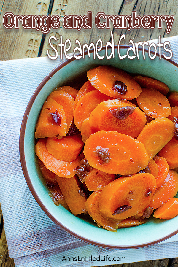 Orange and Cranberry Steamed Carrots Recipe. This simple to make side dish recipe dresses up fresh carrots to perfection. Whether you make it for the holidays, or for a family dinner, this Orange and Cranberry Steamed Carrots Recipe pairs well with turkey, pork, chicken, and beef – a wonderful accompaniment to your dinner entrée! 