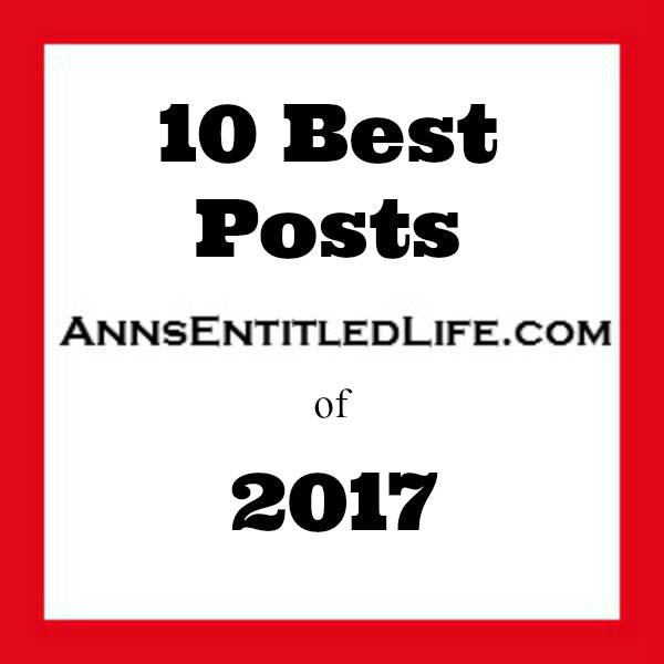 10 Best Posts of 2017 on AnnsEntitledLife.com