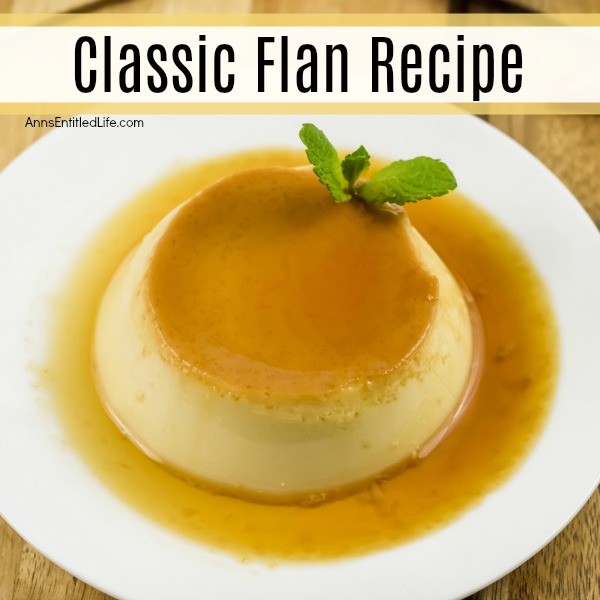 Classic Flan Recipe. This flan recipe has been updated slightly to make it a simple to cook dessert recipe. A traditional flan recipe is a wonderful egg-based dessert that is smooth, sweet goodness in every tasty bite; a custard caramel treat that is simply delicious..