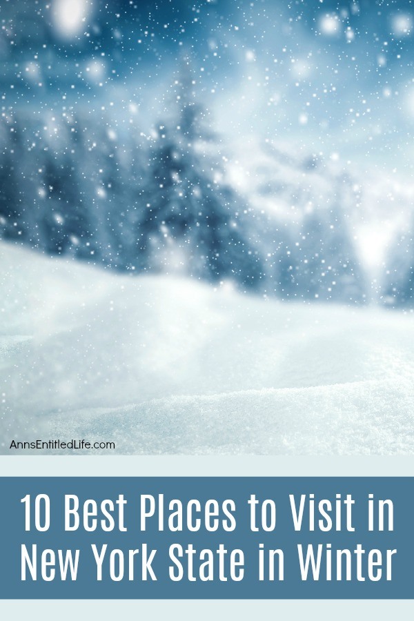 10 Best Places to Visit in New York State in Winter. While we may grumble and groan about snow sometimes, those of us who live in New York State know that it is a fabulous place to live and play during the winter.  Whether you are a New York resident, or you are visiting for a week or two during the winter, you can find some pretty amazing places to visit here in the Empire State.