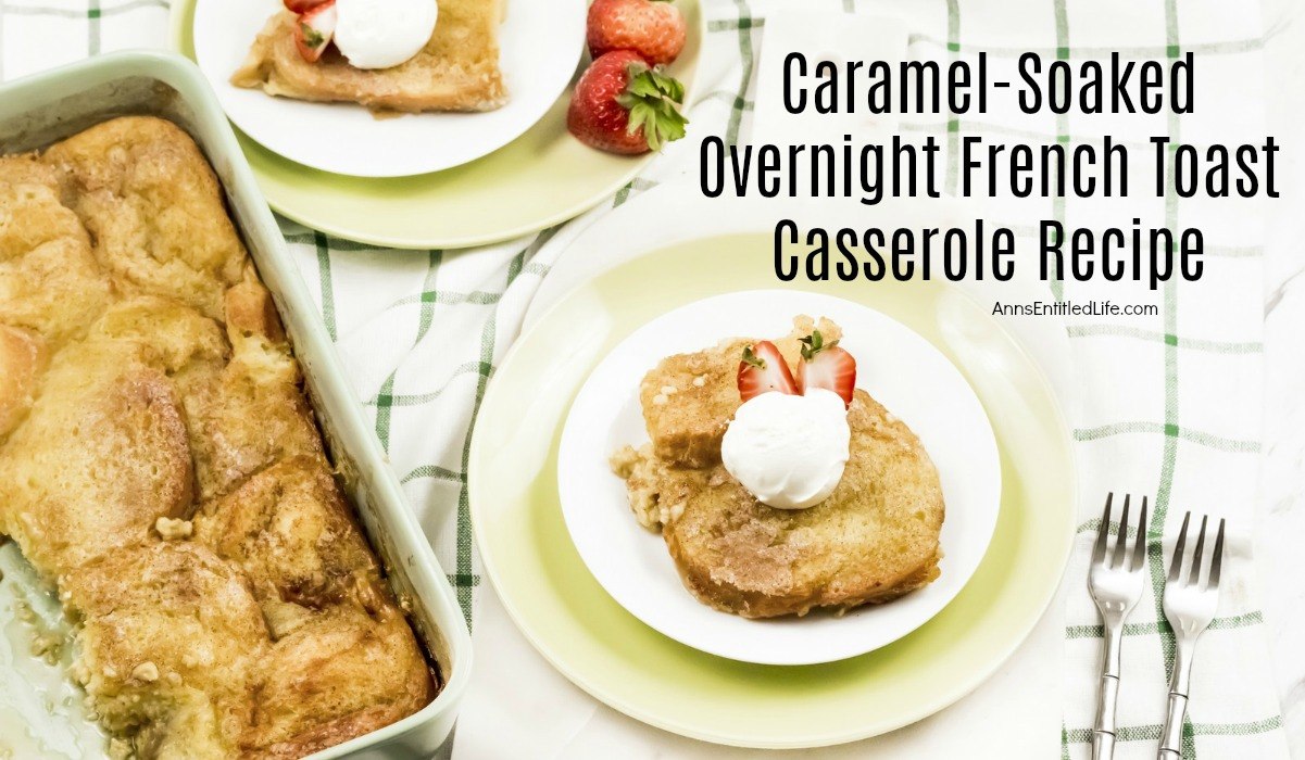 CaramelSoaked Overnight French Toast Casserole Recipe